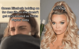 queenelizabethreincarnatedtrishapaytasbabymeme