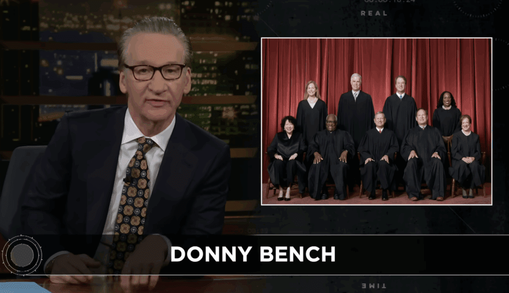 Bill Maher and SCOTUS