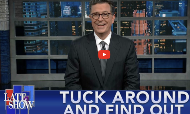 Tuck Around and Find Out! – Stephen Colbert