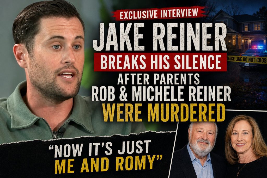 Jake Reiner Breaks His Silence After Parents Rob and Michele Reiner Were Murdered: “Now It’s Just Me and Romy”