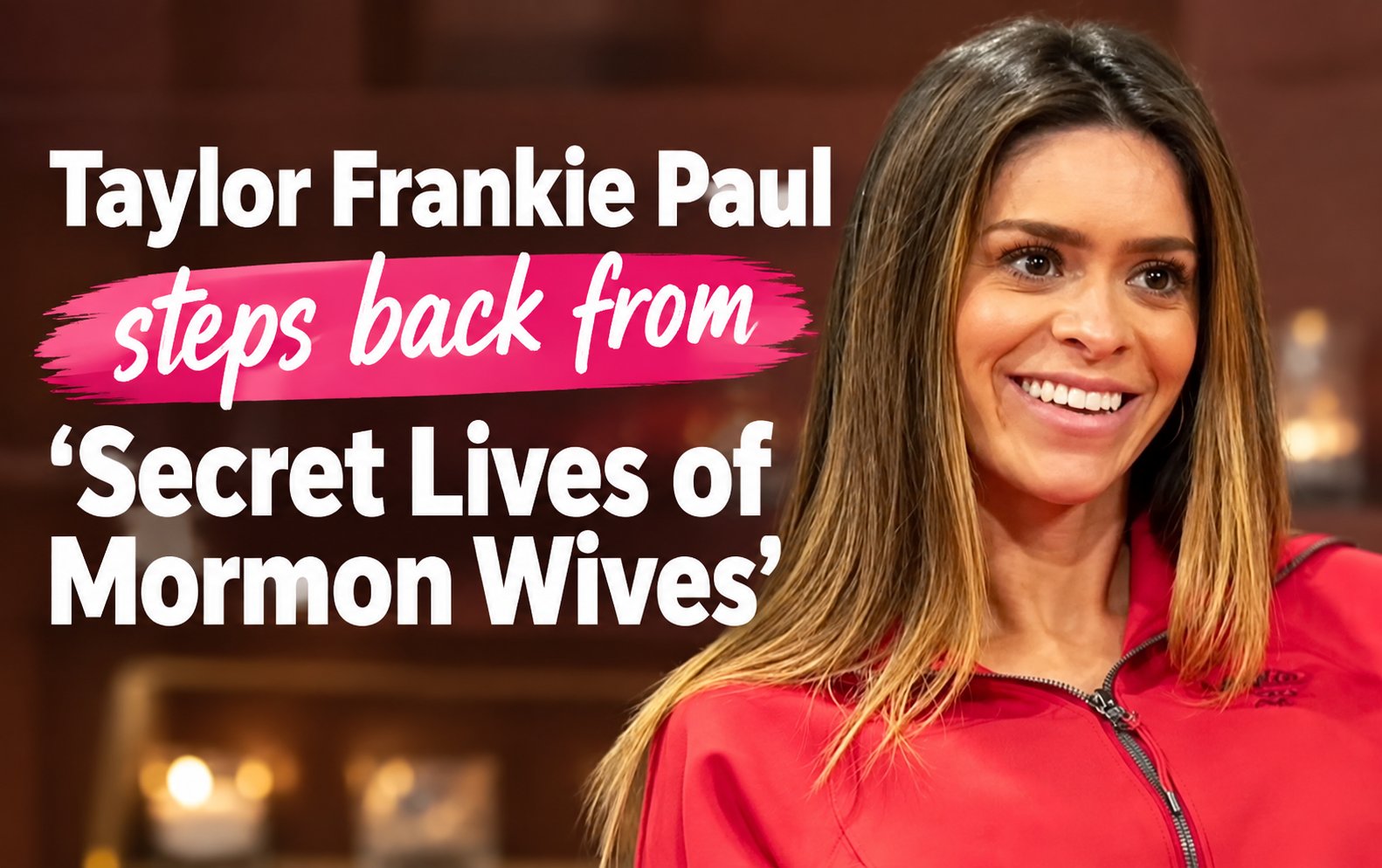 Taylor Frankie Paul Steps Away From ‘Secret Lives of Mormon Wives’